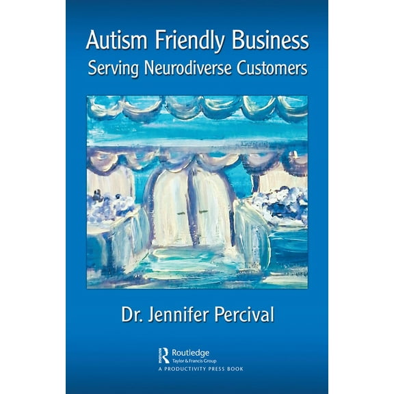 Autism Friendly Autism Friendly Business: Serving Neurodiverse Customers, (Paperback)