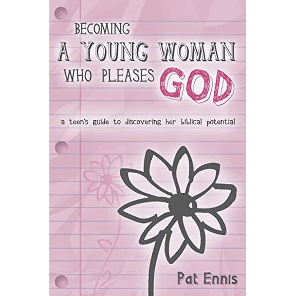 Pre-Owned Becoming a Young Woman Who Pleases God: A Teen's Guide to Discovering Her Biblical Potential (Paperback) 1596692405 9781596692404