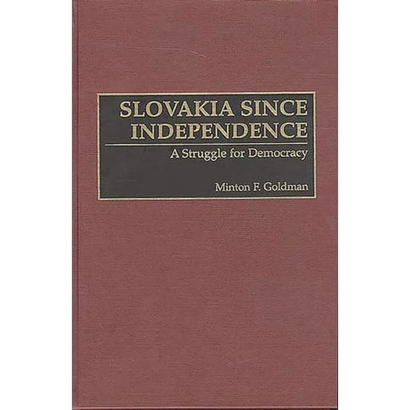 Slovakia Since Independence: A Struggle for Democracy, (Hardcover)