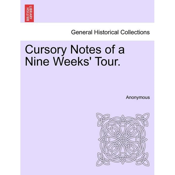 Cursory Notes of a Nine Weeks' Tour. (Paperback)