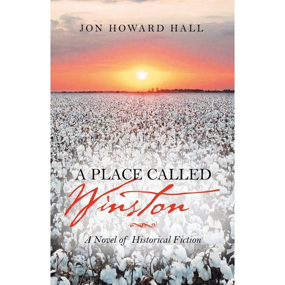 A Place Called Winston: A Novel of Historical Fiction (Paperback) by Jon Howard Hall