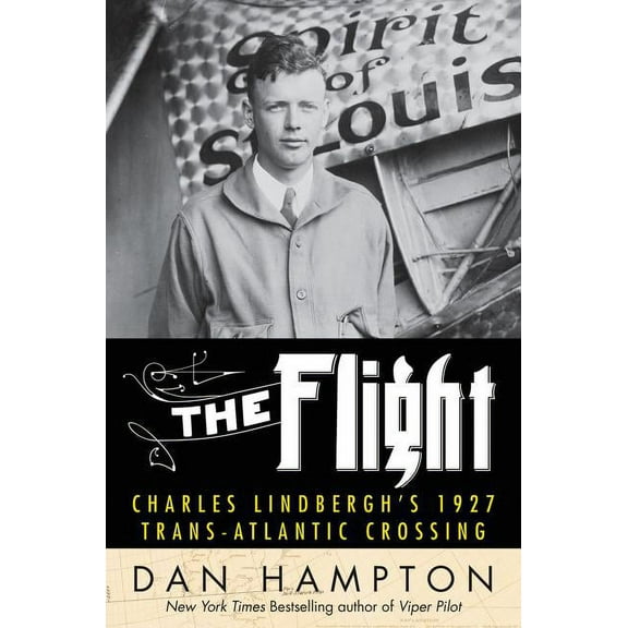 Flight: Charles Lindbergh's Daring and Immortal 1927 Transatlantic Crossing