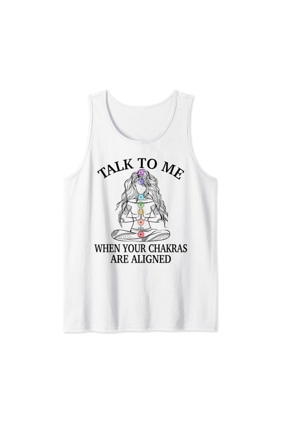 Talk To Me When Your Chakras Are Aligned Yoga Gift Tank Top Size S-3XL