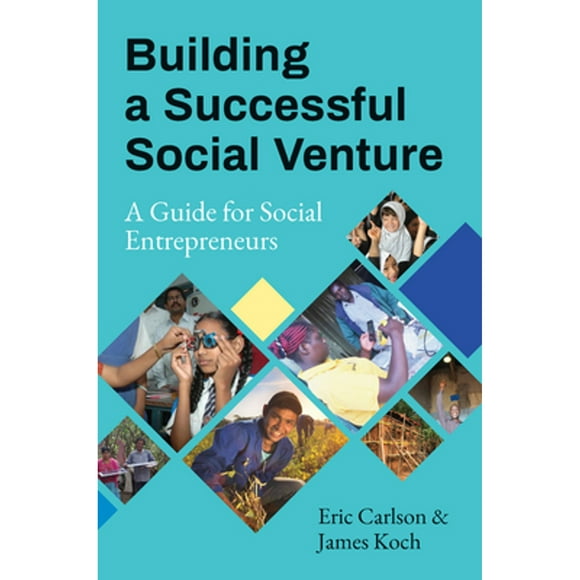 Pre-Owned Building a Successful Social Venture: A Guide for Social Entrepreneurs (Paperback 9781523095940) by Eric Carlson, James Koch