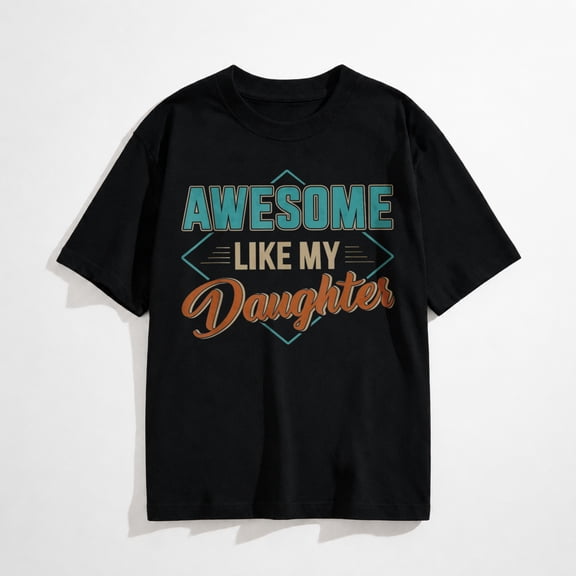 Awesome Like My Daughter Dad Graphic T-Shirt, Funny Gift For Dad Short Sleeve Tee