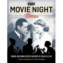 Turner Classic Movies Movie Night Menus: Dinner and Drink Recipes Inspired by the Films We Love, (Paperback)