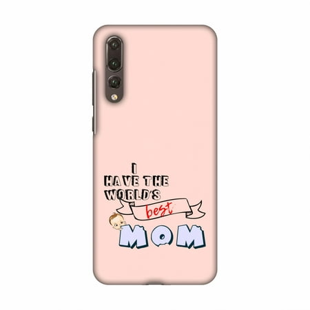 Huawei P20 Pro Case, Premium Handcrafted Designer Hard Snap on Shell Case ShockProof Back Cover for Huawei P20 Pro - I have the World's Best Mom-