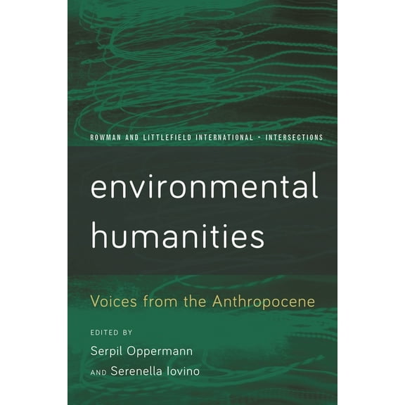 Rowman and Littlefield International - I Environmental Humanities: Voices from the Anthropocene, (Hardcover)