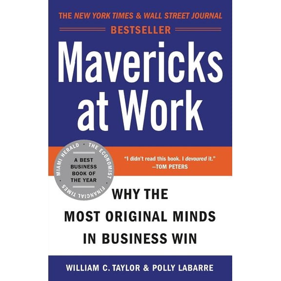 Mavericks at Work: Why the Most Original Minds in Business Win, (Paperback)