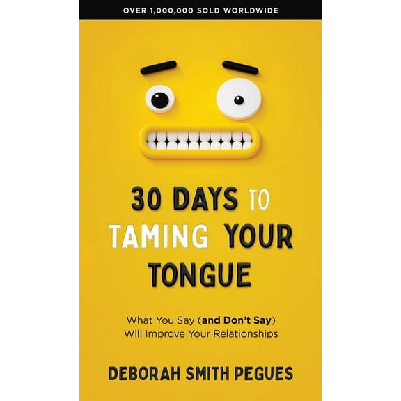30 Days to Taming Your Tongue: What You Say (and Don't Say) Will Improve Your Relationships, (Paperback)