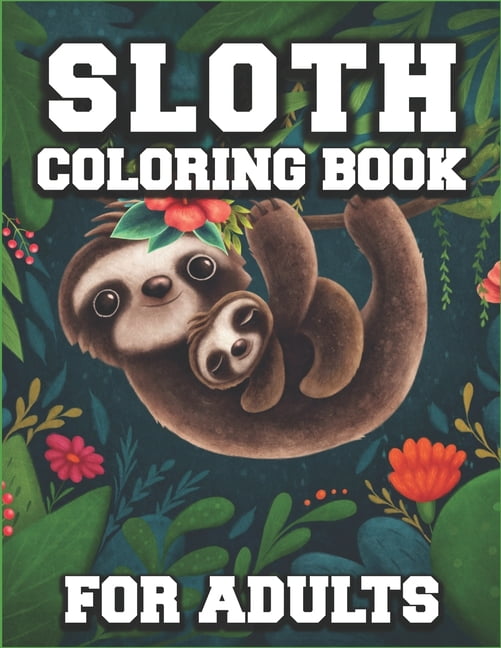 Download Sloth Coloring Book for Adults : A Fantasy Coloring Book with Cute Sloth - Walmart.com - Walmart.com