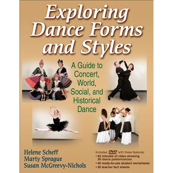 Pre-Owned Exploring Dance Forms and Styles: A Guide to Concert, World, Social, and Historical Dance (Paperback 9780736080231) by Helene Scheff, Marty Sprague, Susan McGreevy-Nichols