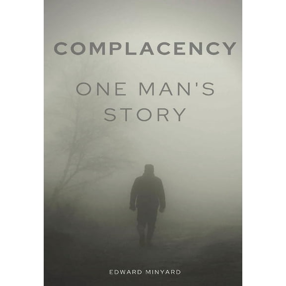 Complacency: One Man's Story, (Hardcover)