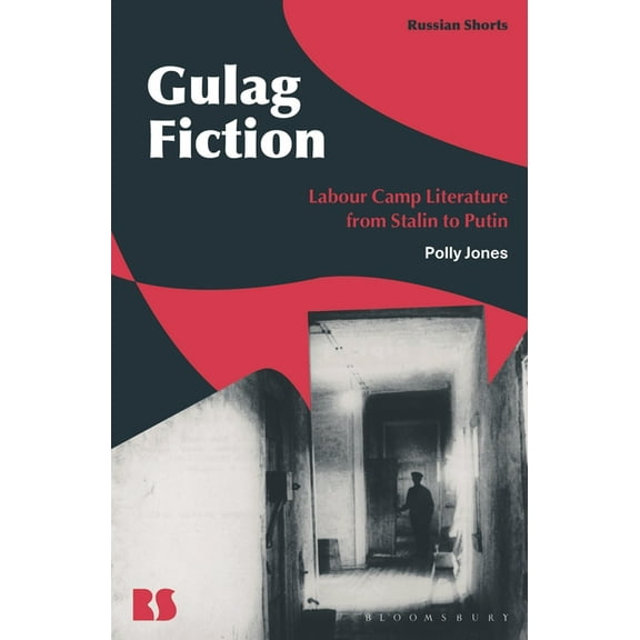 Russian Shorts Gulag Fiction: Labour Camp Literature from Stalin to Putin, (Hardcover)