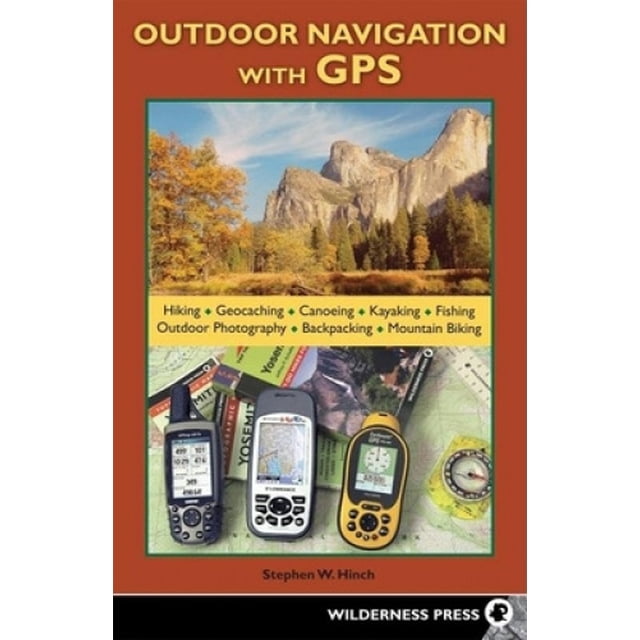 Navigation Extérieure avec GPS: Randonnée, Géocaching, Canoë, Kayak, Pêche, Photographie Extérieure, Randonnée, Vélo de Montagne (Voyage Extérieur avec GPS)