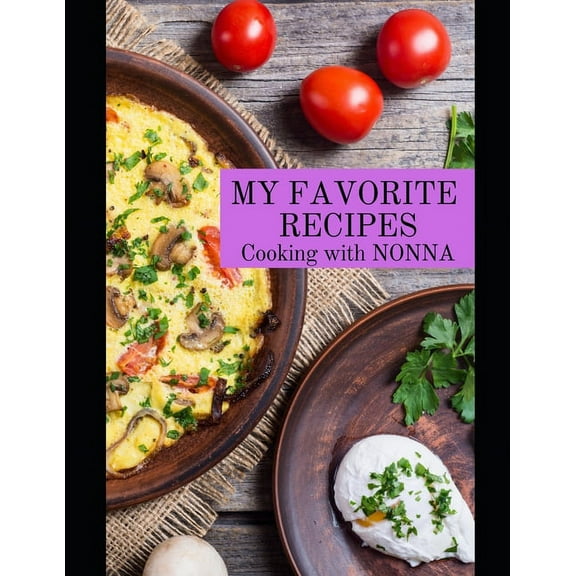 My Favorite Recipes Cooking with Nonna (Paperback)