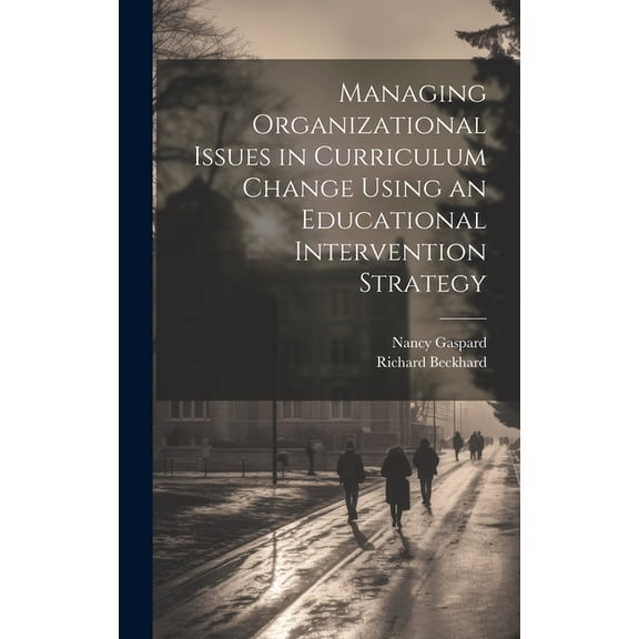 Managing Organizational Issues in Curriculum Change Using an Educational Intervention Strategy (Hardcover)