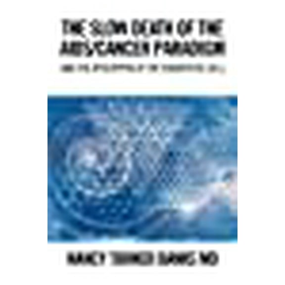 The Slow Death of the Aids/Cancer Paradigm (Paperback)