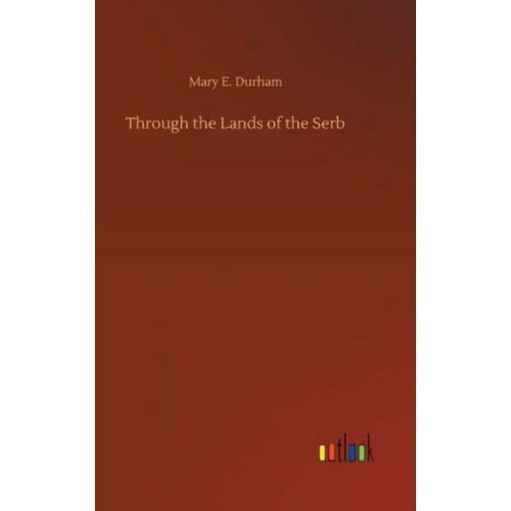 Through the Lands of the Serb (Hardcover)
