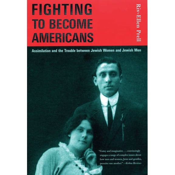 Fighting to Become Americans : Assimilation and the Trouble between Jewish Women and Jewish Men (Paperback)