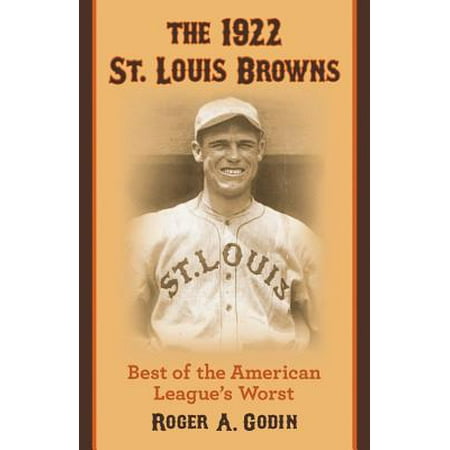 The 1922 St. Louis Browns : Best of the American League's