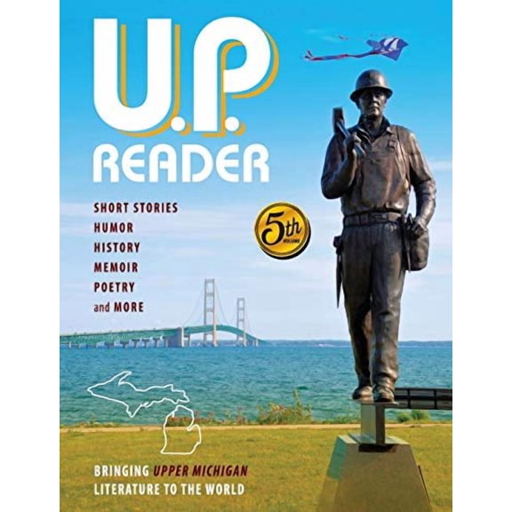 U.P. Reader -- Volume #5: Bringing Upper Michigan Literature to the World (Paperback)