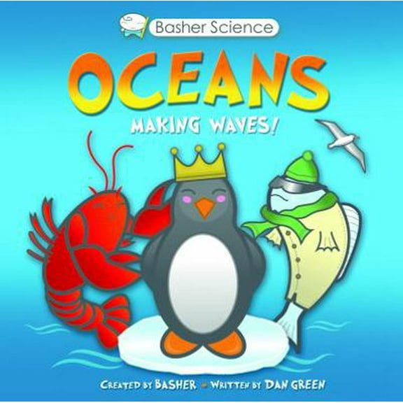 Pre-Owned Basher Science: Oceans: Making Waves! (Paperback) 0753468220 9780753468227