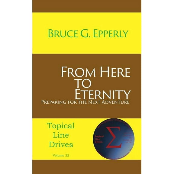 From Here to Eternity : Preparing for the Next Adventure (Hardcover)