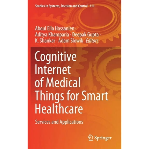 Studies in Systems, Decision and Control Cognitive Internet of Medical Things for Smart Healthcare: Services and Applications, Book 311, (Hardcover)