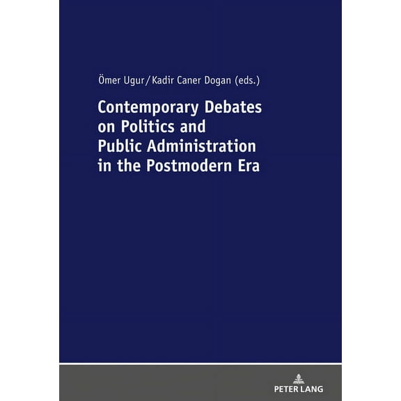 Contemporary Debates on Politics and Public Administration in the Postmodern Era (Paperback)