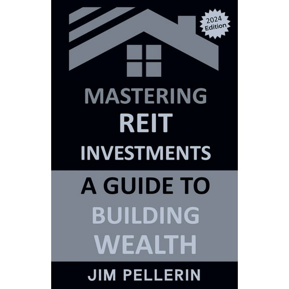 Real Estate Investing Mastering REIT Investments - A Comprehensive Guide to Wealth Building, Book 3, (Paperback)