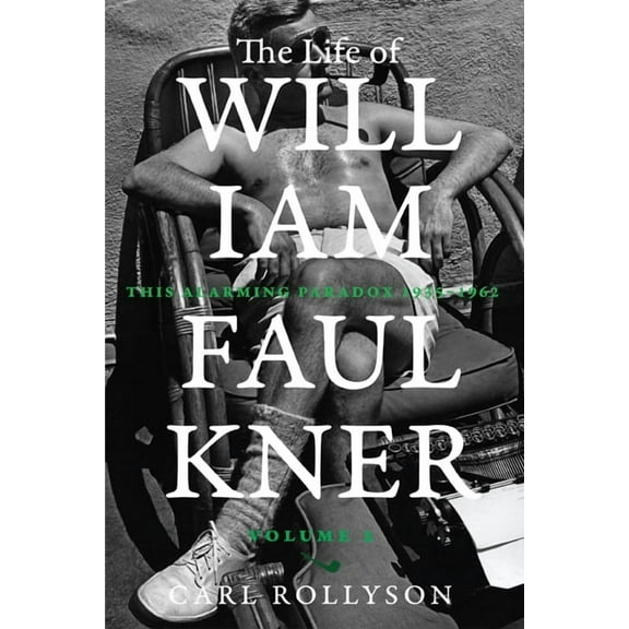 The Life of William Faulkner : This Alarming Paradox, 1935–1962 (Hardcover)