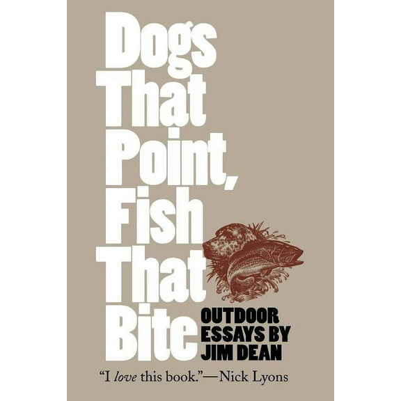Chapel Hill Book Dogs That Point, Fish That Bite: Outdoor Essays, (Paperback)