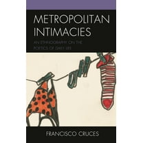 Culture, Humanity, and Urban Life Metropolitan Intimacies: An Ethnography on the Poetics of Daily Life, (Paperback)