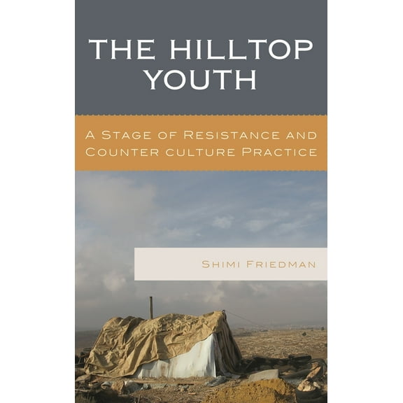 Levant and Near East: A Multidisciplinar The Hilltop Youth: A Stage of Resistance and Counter Culture Practice, (Hardcover)
