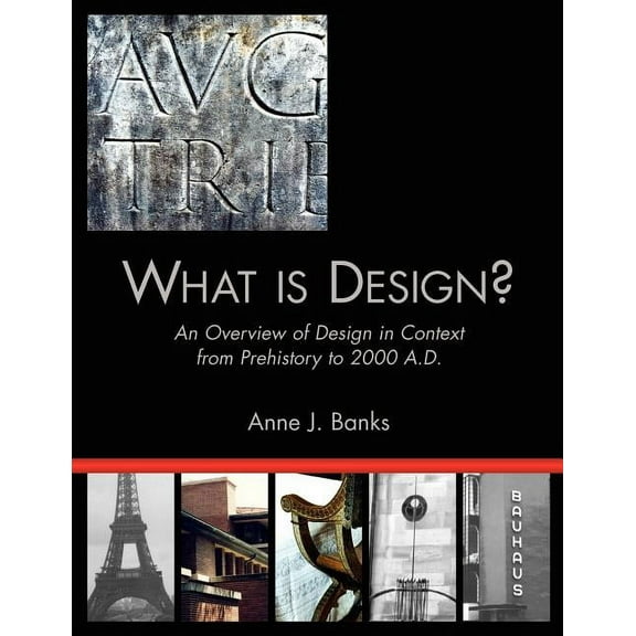 What Is Design?: An Overview of Design in Context from Prehistory to 2000 A.D. (Paperback)