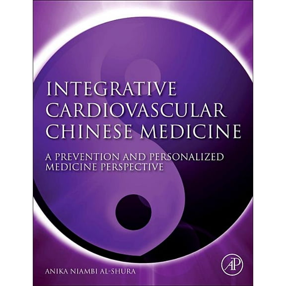 Integrative Cardiovascular Chinese Medicine: A Prevention and Personalized Medicine Perspective, (Hardcover)