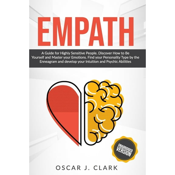 Empath: A Guide for Highly Sensitive People. Discover How to Be Yourself and Master your Emotions. Find your Personality
