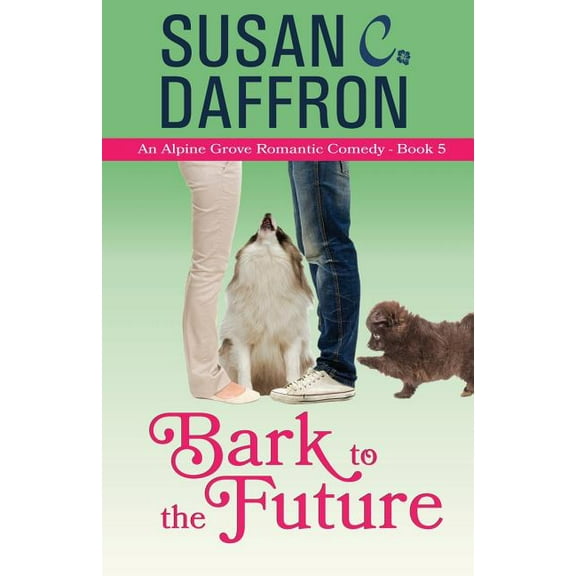 Alpine Grove Romantic Comedy Bark to the Future, Book 5, (Paperback)
