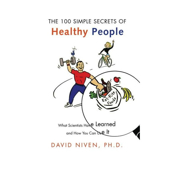 100 Simple Secrets 100 Simple Secrets of Healthy People: What Scientists Have Learned and How You Can Use It, (Paperback)