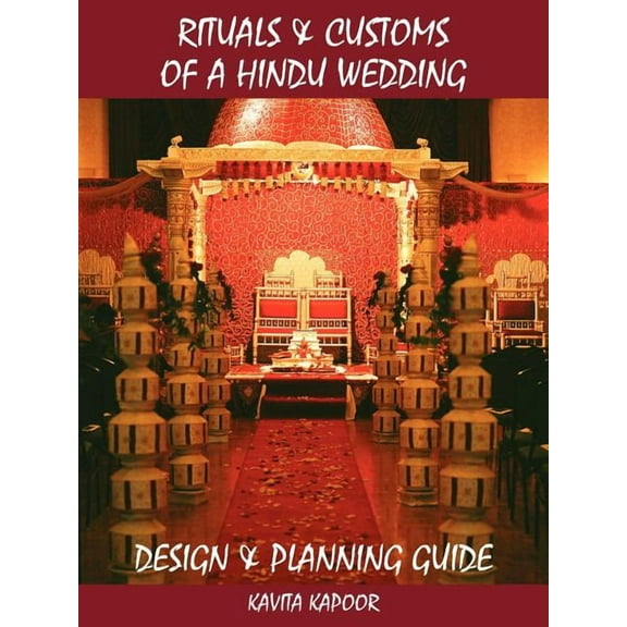 Rituals and Customs of a Hindu Wedding: Design and Planning Guide (Paperback)