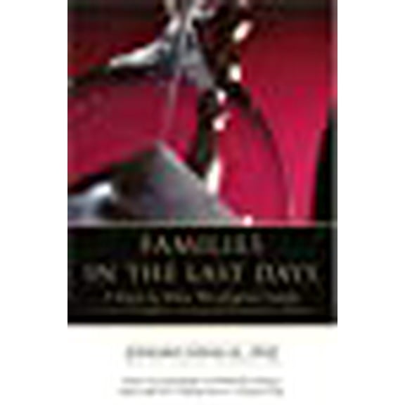 Families in the Last Days: A Step-by-Step Theological Guide to Get Families through Troubled Times