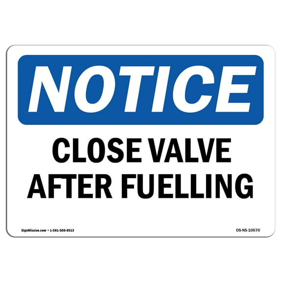 OSHA Notice Sign - Close Valve After Fueling | Decal | Protect Your Business, Construction Site, Warehouse & Shop Area |  Made in the USA