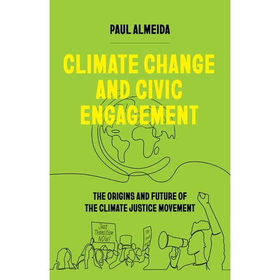 Climate Change and Civic Engagement: The Origins and Future of the Climate Justice Movement, (Paperback)