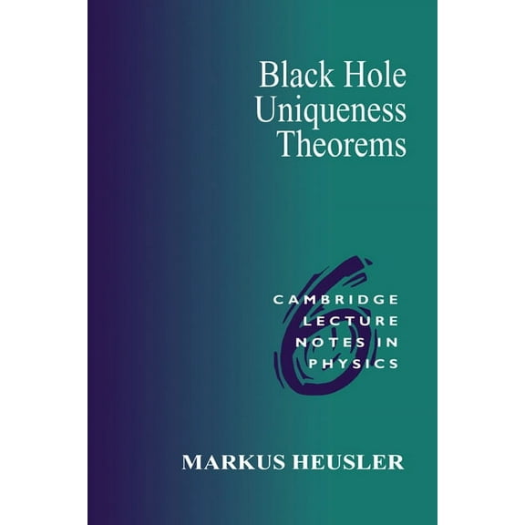 Cambridge Lecture Notes in Physics Black Hole Uniqueness Theorems, Book 6, (Paperback)