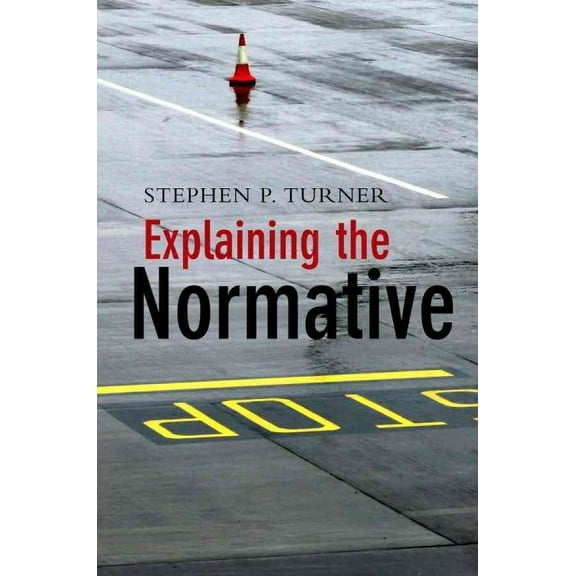 Explaining the Normative (Hardcover)