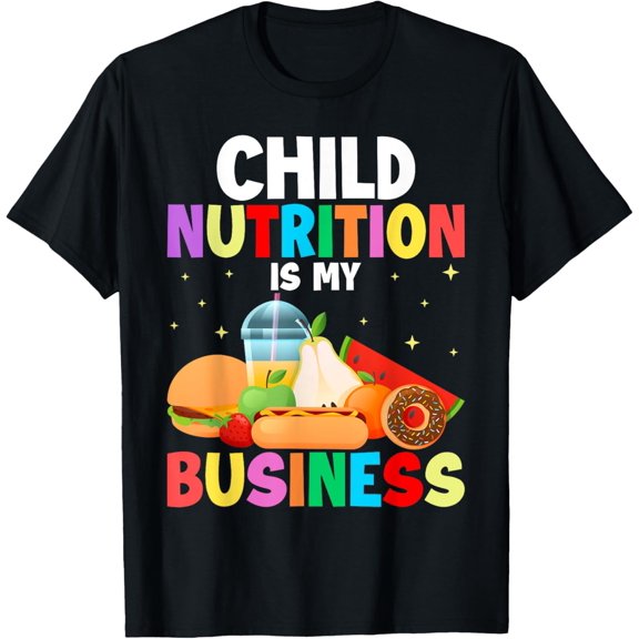 Exquisite and comfortable-Child Nutrition Is My business School Cafeteria Lunch Lady T-Shirt