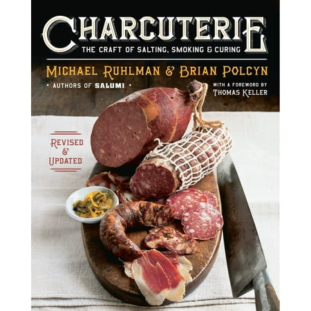 Charcuterie : The Craft of Salting, Smoking, and