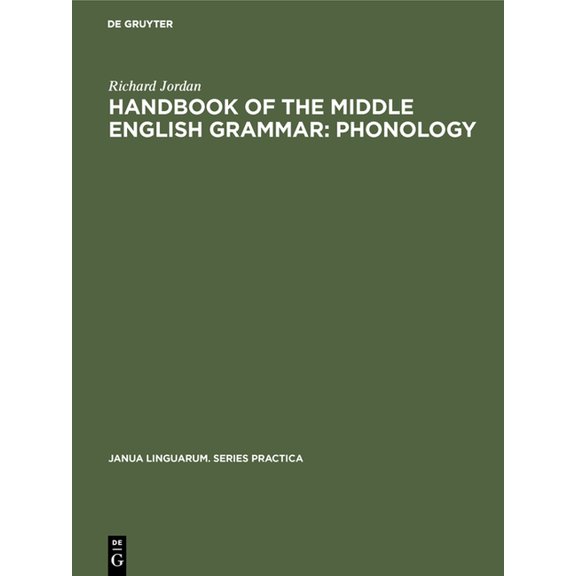 Janua Linguarum. Series Practica Handbook of the Middle English Grammar: Phonology, Book 218, (Hardcover)