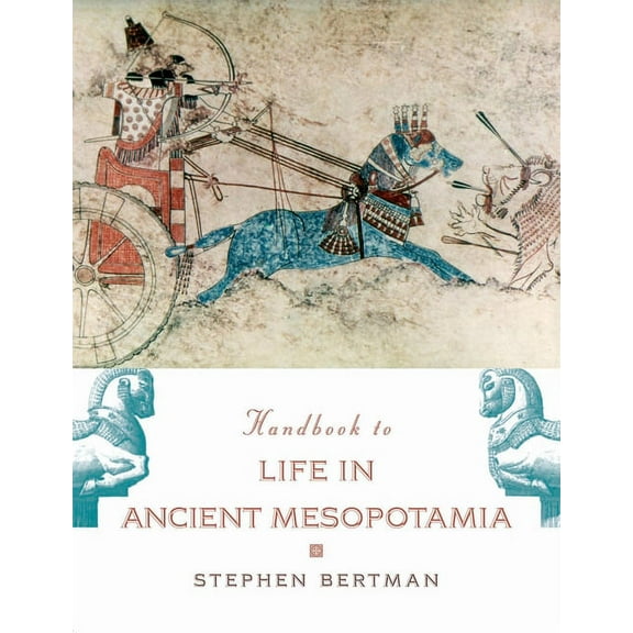 The Handbook to Life in Ancient Mesopotamia, (Paperback)